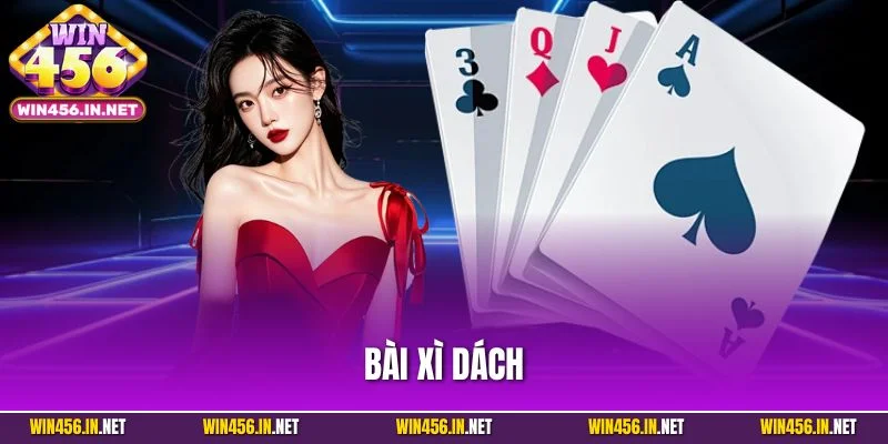 Bài Xì Dách - Game Bài Hấp Dẫn Nhận Thưởng Lớn Tại Win456 1 Bài Xì Dách - Game Bài Hấp Dẫn Nhận Thưởng Lớn Tại Win456