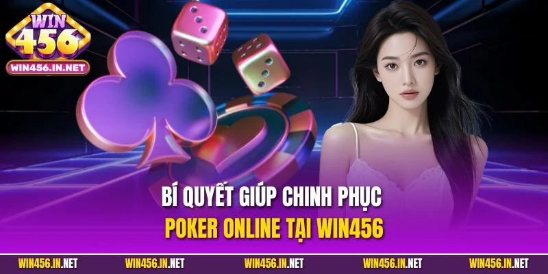 Poker Online – Siêu Phẩm Đỏ Đen Đáng Thử Hiện Nay Tại Win456 5 Bí quyết giúp chinh phục Poker online tại Win456