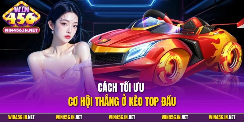 Cá Cược Đua Xe - Trải Nghiệm Giải Trí Tốc Độ Đỉnh Cao 5 Cách tối ưu cơ hội thắng ở kèo top đầu