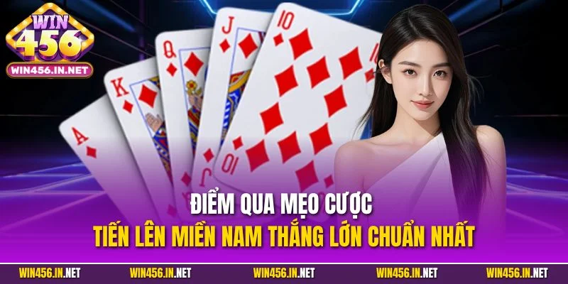 Điểm qua mẹo cược tiến lên miền Nam thắng lớn chuẩn nhất