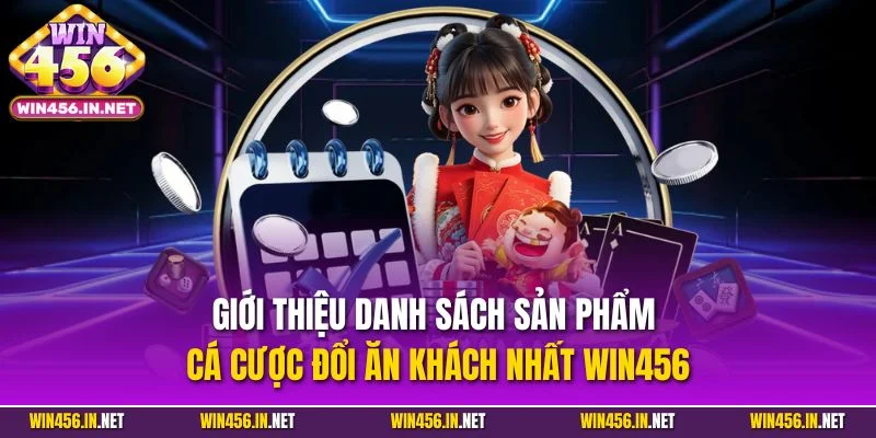 Giới Thiệu WIN456| Cập Nhật Thông Tin Chi Tiết Về Cổng Game 2 Giới thiệu danh sách sản phẩm cá cược đổi ăn khách nhất WIN456