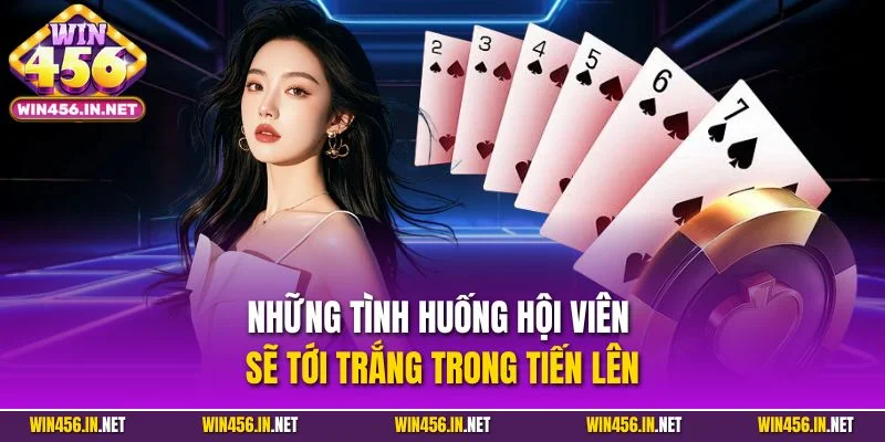Những tình huống hội viên sẽ tới trắng trong tiến lên