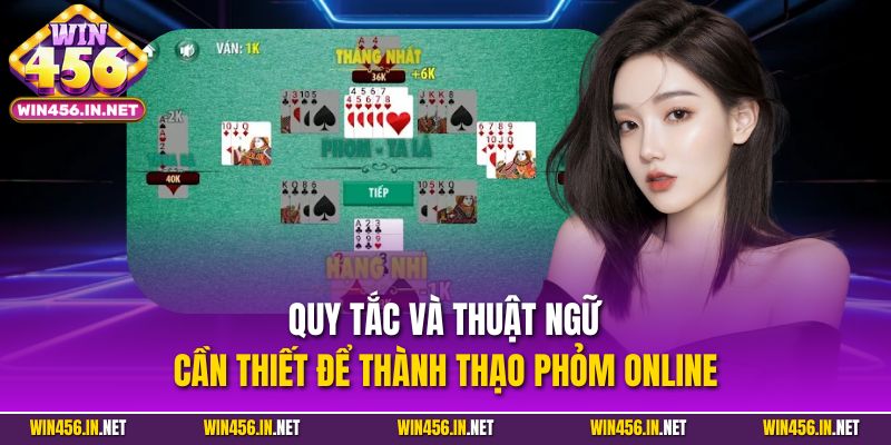 Quy tắc và thuật ngữ cần thiết để thành thạo Phỏm Online