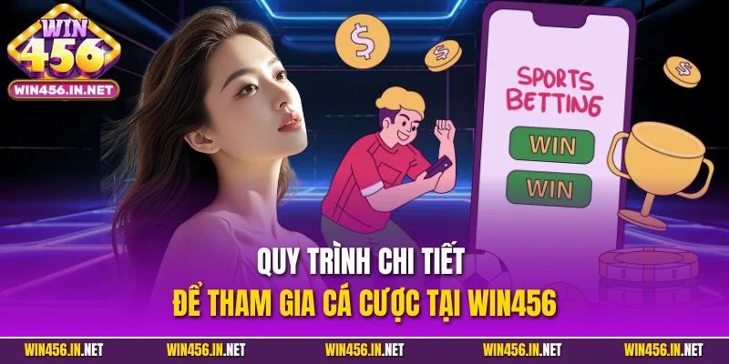 Win456 | Link tải Win456 +99USDT | Mừng Mùa Giải 2026/27 33 Quy trình chi tiết để tham gia cá cược tại WIN456