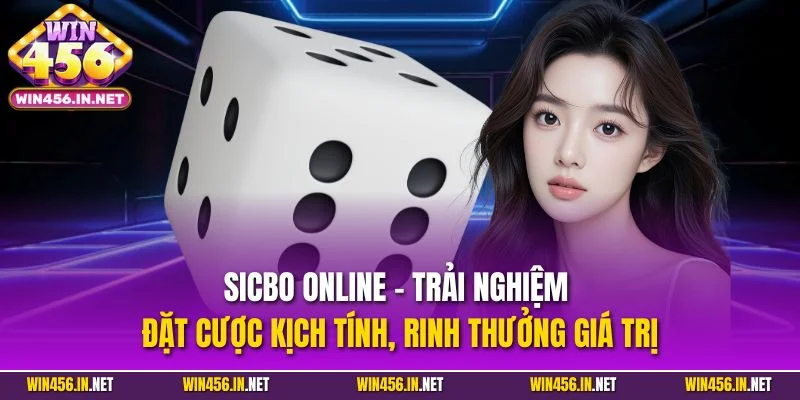Sicbo online - Trải nghiệm đặt cược kịch tính, rinh thưởng giá trị