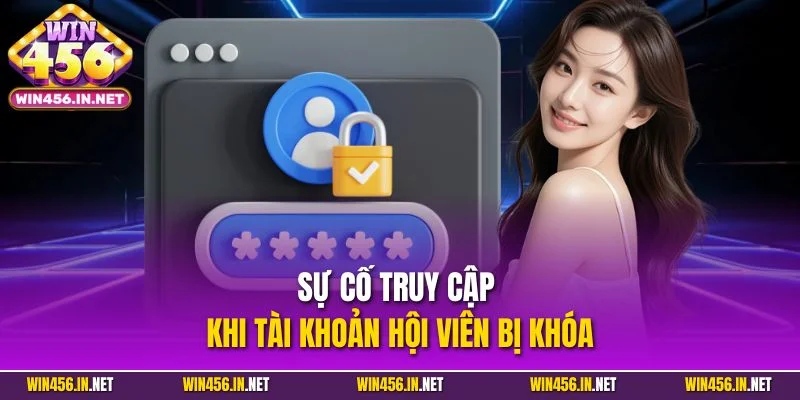 Sự cố truy cập khi tài khoản hội viên bị khóa
