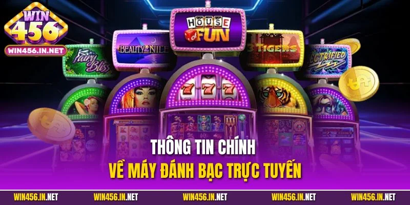 Thông tin chính về máy đánh bạc trực tuyến