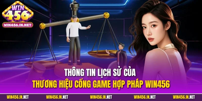 Win456 | Link tải Win456 +99USDT | Mừng Mùa Giải 2026/27 28 Thông tin lịch sử của thương hiệu cổng game hợp pháp WIN456