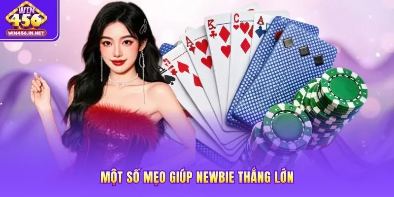 Một số mẹo giúp newbie thắng lớn