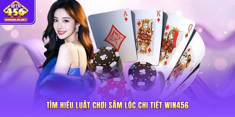 Luật Chơi Sâm Lốc – 10 Tuyệt Chiêu Chặn Cướp Cái Đỉnh Cao 3 Tìm hiểu luật chơi sâm lốc chi tiết WIN456